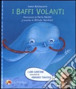 I baffi volanti. Ediz. illustrata. Con CD Audio libro