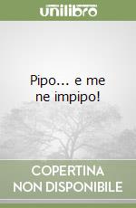 Pipo... e me ne impipo!