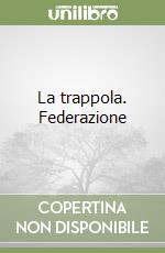 La trappola. Federazione libro