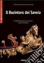 Il Bucintoro dei Savoia. Contributi per la conoscenza e per il restauro libro