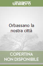 Orbassano la nostra città