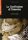 La crocifissione di Tintoretto. L'intervento sul dipinto dei Musei Civici di Padova. Ediz. illustrata libro