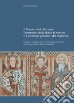 Il maestro del chirurgo. Domenico della Marca d'Ancona e il contesto pittorico del Canavese. Origini e sviluppi di una bottega piemontese nella prima metà del Quattrocento libro