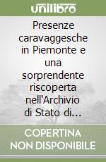 Presenze caravaggesche in Piemonte e una sorprendente riscoperta nell'Archivio di Stato di Biella libro