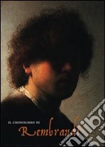 Il cronolibro di Rembrandt. Ediz. illustrata libro