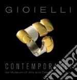 Gioielli contemporanei dal Museum of Arts and Design di New York. Ediz. illustrata libro