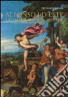 Alfonso I d'Este. Le immagini e il potere: da Ercole de' Roberti a Michelangelo. Ediz. illustrata libro