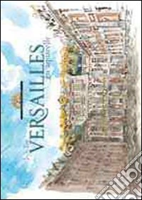 Versailles en aquarelle. Ediz. illustrata libro