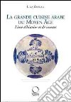 La grande cuisine arabe du Moyen Age libro di Zaouali Lilia