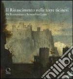 Il Rinascimento nelle terre ticinesi. Da Bramantino a Bernardino Luini. Catalogo della mostra (Rancate-Varese). Ediz. illustrata libro