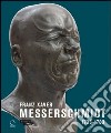 Franz Xaver Messerschmidt. 1736-1783. Ediz. illustrata libro