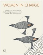 Women in charge. Artiste inuit contemporanee. Ediz. italiana, inglese e francese libro