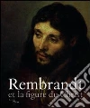 Rembrandt et la figure du Christ. Catalogo della mostra. Ediz. illustrata libro