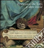 Francesco De Tatti e altre storie. Ediz. illustrata libro