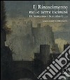 Il Rinascimento nelle terre ticinesi. Da Bramantino a Bernardino Luini. Catalogo e itinerari. Ediz. illustrata libro