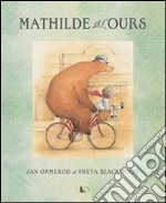 Mathilde et l'ours. Ediz. illustrata libro