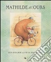 Mathilde et l'ours. Ediz. illustrata libro