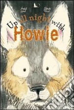 Up all night with howie. Ediz. illustrata libro