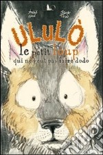 Ululò. Le petit loup qui ne veut pas faire dodo. Ediz. illustrata libro