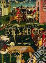 Arcigoticissimo Bembo. Bonifacio in Sant'Agostino e in duomo a Cremona libro