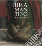 Bramantino a Milano. Catalogo della mostra (Milano, 16 maggio-25 settembre 2012). Ediz. illustrata