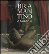Bramantino a Milano. Catalogo della mostra (Milano, 16 maggio-25 settembre 2012). Ediz. illustrata libro