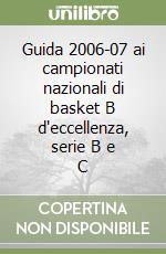 Guida 2006-07 ai campionati nazionali di basket B d'eccellenza, serie B e C libro