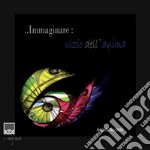 Immaginare: vizio dell'anima