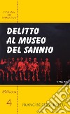 Delitto al Museo del Sannio libro di Morante Francesco