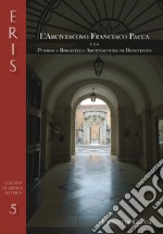 L'arcivescovo Francesco Pacca e la pubblica biblioteca arcivescovile di Benevento libro