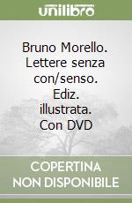 Bruno Morello. Lettere senza con/senso. Ediz. illustrata. Con DVD