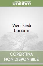 Vieni siedi baciami libro