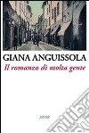 Il romanzo di molta gente libro di Anguissola Giana