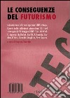 Le conseguenze del futurismo libro