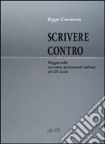 Scrivere contro. Viaggio nella narrativa sperimentale italiana del XX secolo