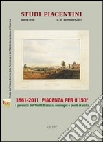 1861-2011 Piacenza per il 150°. I percorsi dell'unità d'italiana, convegni e punti di vista libro