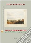1861-2011 Piacenza per il 150°. I percorsi dell'unità d'italiana, convegni e punti di vista libro