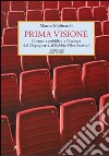 Prima visione. Cinema e pubblico a Piacenza dal Dopoguerra al Bobbio Film Festival libro di Molinaroli Mauro