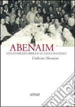 Abenaim. Una famiglia ebrea e le leggi razziali