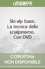 Ski-alp basic. La tecnica dello scialpinismo. Con DVD