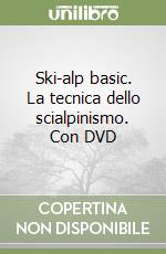 Ski-alp basic. La tecnica dello scialpinismo. Con DVD libro