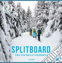 Splitboard. Tra tecnica e filosofia