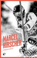 Marcel Hirscher. La biografia ufficiale libro