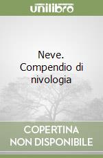 Neve. Compendio di nivologia libro