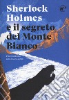 Sherlock Holmes e il segreto del Monte Bianco libro