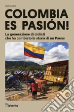 Colombia es pasion! La generazione di ciclisti che ha cambiato la storia di un Paese