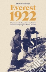 Everest 1922. L'epica storia del primo tentativo sulla montagna più alta del mondo libro