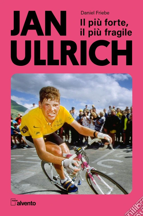 Jan Ullrich. Il pi� forte, il pi� fragile