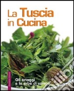 La Tuscia in cucina. Gli ortaggi e le erbe di campo