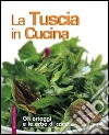 La Tuscia in cucina. Gli ortaggi e le erbe di campo libro